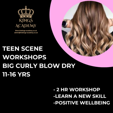Teen scene Big Curly Blow Dry Kings Academy Training Courses