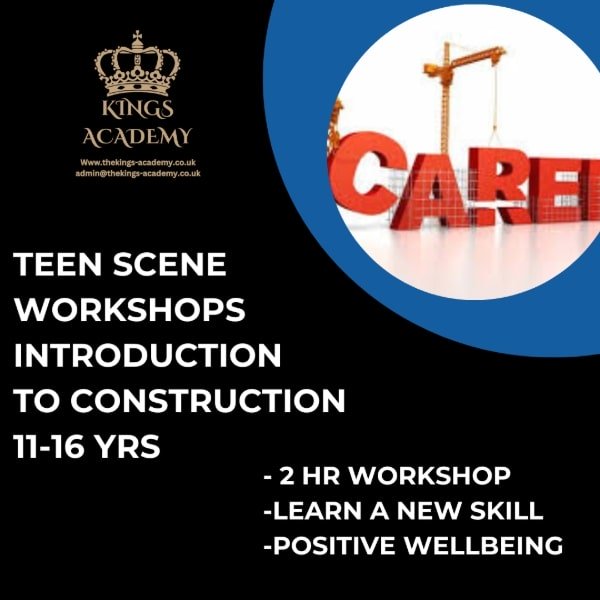 Teen Scene Workshop Introduction To Construction 11 16 Kings Academy North Wales 600px